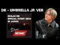 Lagu DK - UMBRELLA JP VER (Show 1-2 Fancam Compilation) ☔️ [241020 Dear iKONIC Japan Special Event 2024]