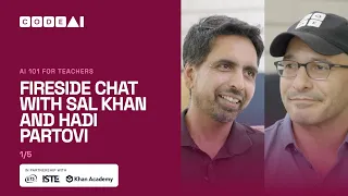 AI 101 For Teachers: Fireside Chat with Sal Khan and Hadi Partovi
