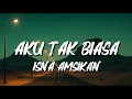 Download Lagu AKU TAK BIASA - Alda Risma || ISNA AMSIKAN || Cover