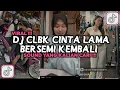 Download Lagu DJ CLBK CINTA LAMA BERSEMI KEMBALI REMIX VIRAL TIKTOK 2025
