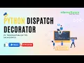 What is Python Dispatch Decorator Python Tutorial Silan Software pythontpoints com