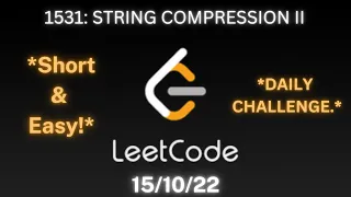 1531 STRING COMPRESSION II LeetCode Daily Challenge Easy Solution With Code