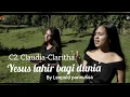 Lagu LAGU NATAL TERBARU : YESUS LAHIR BAGI DUNIA. C2 Claudia-Claritha, Official Music Video. Original