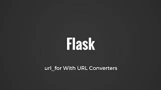 How to Use the url - for Function in Flask With URL Converters