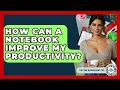 How Can A Notebook Improve My Productivity - The Time Management Pro