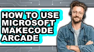 How to Use Microsoft Makecode Arcade easy Method