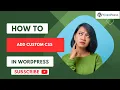 HOW TO ADD CUSTOM CSS IN YOUR WORDPRESS WEBSITE