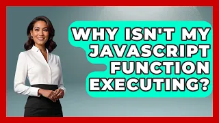 Why Isn t My JavaScript Function Executing - JavaScript Toolkit