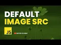 How to apply a default image URL to an image tag with JavaScript