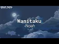 Noah - Wanitaku ( Music Lyrics )