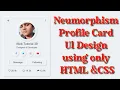 Neumorphism Profile Card UI Design using only HTML CSS Web Tutorial 39