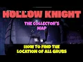 Hollow Knight - How to find the location of all grubs The Collector s Map location