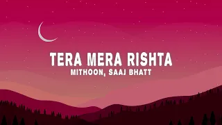 Mithoon - Tera Mera Rishta - Continues (Lyrics) ft. Saaj Bhatt, Subodhh Sharma)