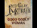 Good Godly Woman - The Red Clay Strays