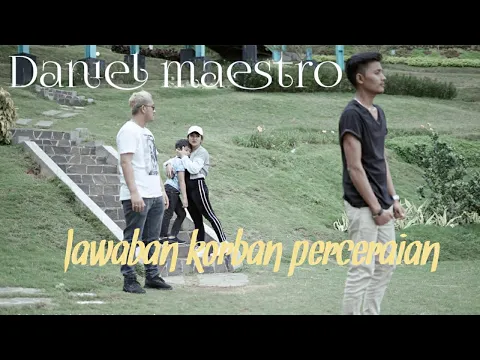 Download MP3 DANIEL MAESTRO - JAWABAN KORBAN PERCERAIAN (OFFICIAL MUSIC VIDEO)