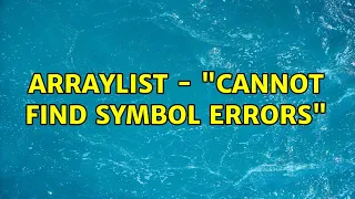 Arraylist - cannot find symbol errors 3 Solutions