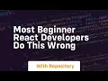 most beginner react developers do this wrong