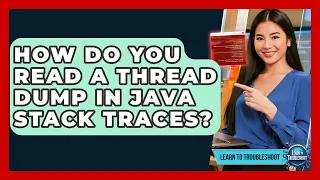 How Do You Read A Thread Dump In Java Stack Traces - Learn To Troubleshoot