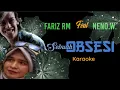 Download Lagu FARIZ RM FEAT NENO.W. SEBUAH OBSESI - KARAOKE.