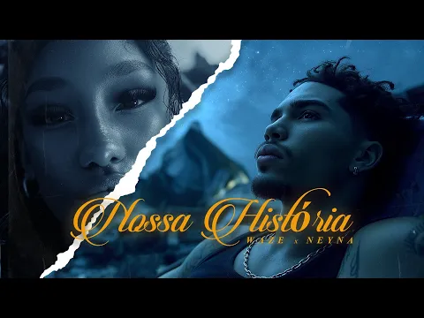 Video Thumbnail: WAZE X NEYNA - NOSSA HISTÓRIA