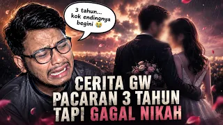 CERITA GW PACARAN 3 TAHUN TAPI GAGAL NIKAH