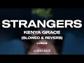Download Lagu Kenya Grace - Strangers (Slowed \u0026 Reverb) [Lyrics]