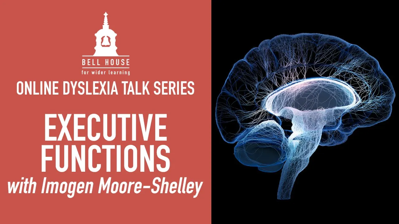 What are Executive functions: the Cogs behind the Cognition - Bell House online dyslexia talk