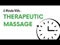 A Minute With Therapeutic Massage