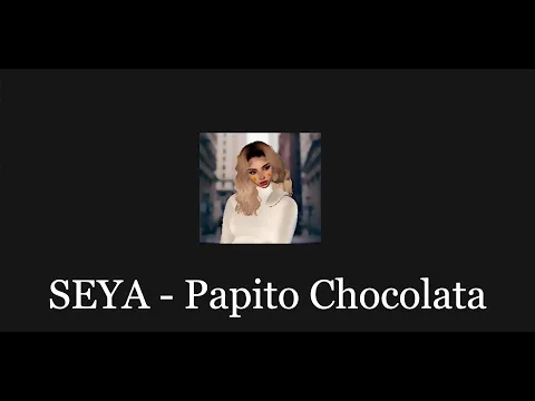 Download MP3 SEYA - Papito Chocolata (Audio)
