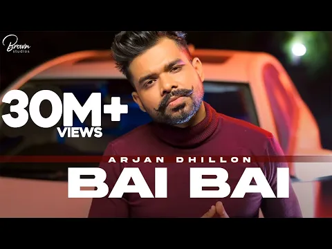 Download MP3 Bai Bai (Full Video) Arjan Dhillon | Mxrci | Brown Studios