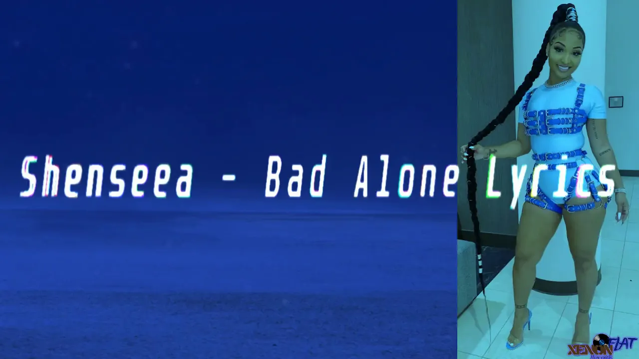 Bad Alone - Shenseea (Lyrics)