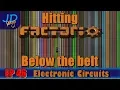 Hitting Factorio Below the Belt EP46 Electronic Circuits