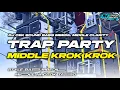 Download Lagu TRAP PARTY MIDDLE TASSO KROK KROK BASS MBEDIL‼️DJ CEK SOUND TERBARU 2025 
