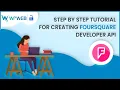 Step by Step Tutorial for Creating Foursquare Developer API -