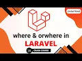 Explained where and orwhere in Laravel Advanced Database Queries