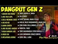 Download Lagu KUMPULAN LAGU DANGDUT GEN Z ||GARAM DAN MADU AKU DAH LUPA •DULU MEMANG CINTA NO NO NO