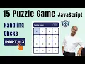 Handling Clicks in JavaScript 15 Puzzle game Part-3 Logic Satyaansh Softech Pvt Ltd