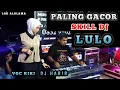 Lagu 🍂💥SKILL DJ LULO PALING GACOR🍂LODI LODINYA DJ HABIB 🔰TENGGE-TENGGENYA VOC KIKI📌LOK ALOLAMA