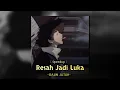 Download Lagu Resah Jadi Luka - DAUN JATUH (Speed up + Reverb) Tiktok