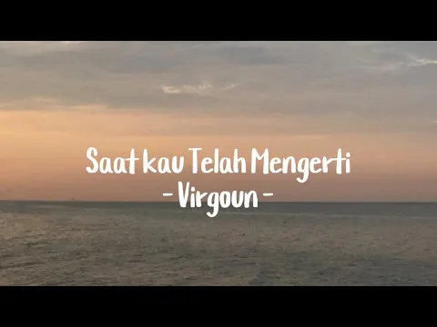 Download MP3 Virgoun - Saat Kau Telah Mengerti (lyrics lagu) aku adalah jamari dan ibumu penanya