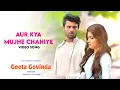 Download Lagu Aur Kya Mujhe Chahiye - 4K Video Song | Geeta Govinda (Hindi) | Vijay Devarakonda, Rashmika Mandanna
