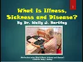 What is illness sickness and disease Public health mini-lecture by Dr Wally J Bartfay