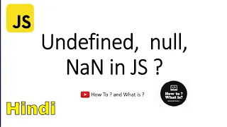 undefined in JavaScript null NaN in Js Js interview question