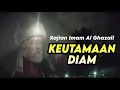 Download Lagu Kajian Imam Al Ghazali -  KEUTAMAAN DIAM