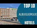 Top 10 Best Hotels to Visit in Albuquerque New Mexico USA - English