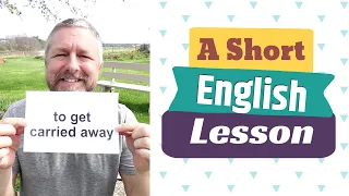 Download Learn the English Phrases TO GET CARRIED AWAY and TO GET RILED UP MP3