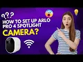 How to Set Up Arlo Pro 4 Spotlight Camera