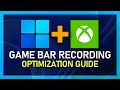 Xbox Game Bar Recording Optimization Guide