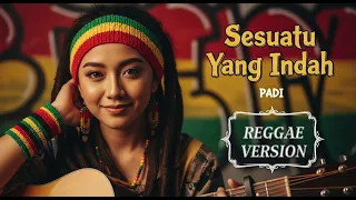 padi sesuatu yang indah cover reggae version