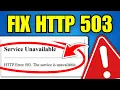 How To Fix HTTP Error 503 The Service is Unavailable Full Guide